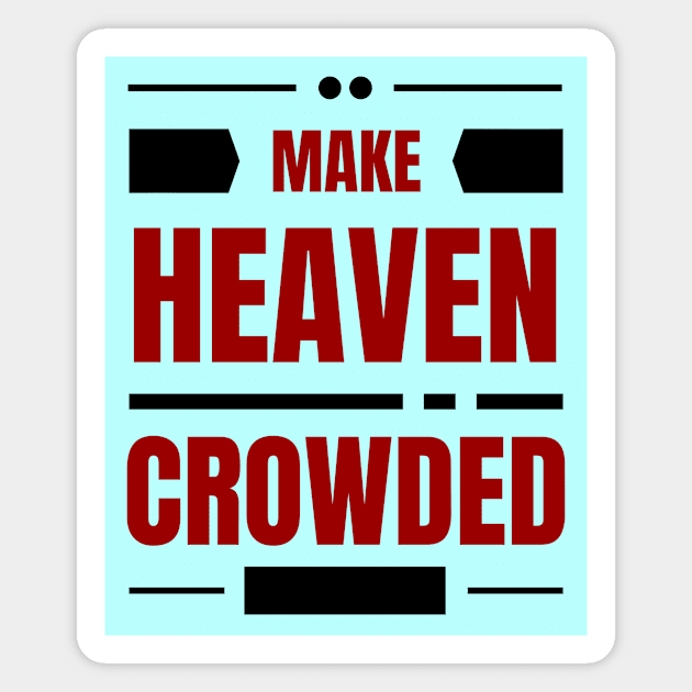 Make Heaven Crowded | Christian Magnet by All Things Gospel